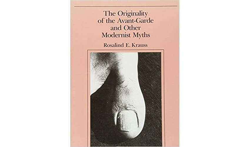 books by rosalind krauss give new light on modernism and avant garde theory new york university